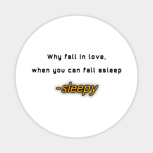 Why fall in love, when you can fall asleep Magnet by Byreem